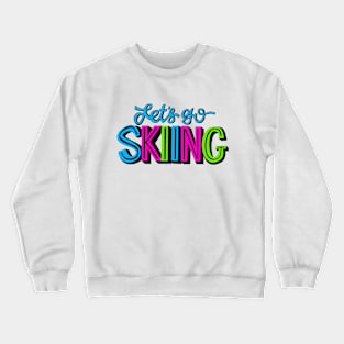 Let's Go Skiing Crewneck Sweatshirt